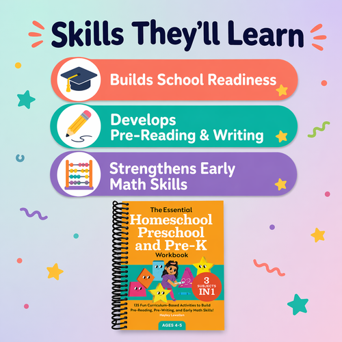 The Essential Homeschool Preschool and Pre-K Workbook: 135 Fun Curriculum-Based Activities to Build Pre-Reading, Pre-Writing, and Early Math Skills!